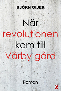 Omslagsbild för När revolutionen kom till Vårby gård