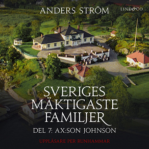 Cover for Sveriges mäktigaste familjer, Ax:son Johnson: Del 7