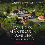 Cover for Sveriges mäktigaste familjer, Uggla: Del 10