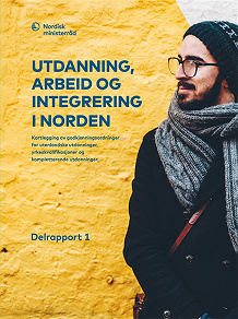 Omslagsbild för Utdanning, arbeid og integrering i Norden: – Kartlegging av godkjenningsordninger for utenlandske utdanninger, yrkeskvalifikasjoner og kompletterende utdanninger. Delrapport 1