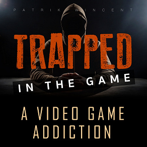 Omslagsbild för Trapped in the game: a video game addiction