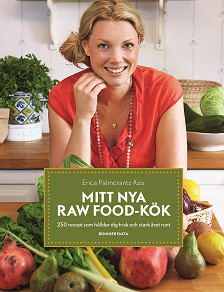 Omslagsbild för Mitt nya raw food-kök : 250 recept som håller dig frisk och stark året runt