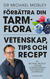 Omslagsbild för Förbättra din tarmflora : vetenskap, tips och recept