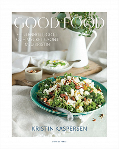 Cover for Good food : Glutenfritt, gott och mycket grönt med Kristin