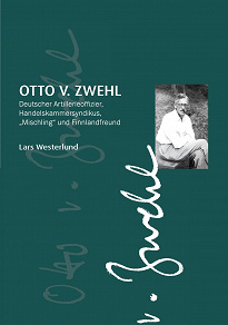Omslagsbild för Otto v.Zwehl: Deutscher Artillerieoffizier, Handelskammersyndikus, „Mischling“ und Finnlandfreund