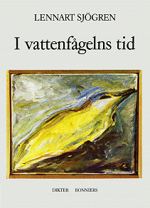 Cover for I vattenfågelns tid : Dikter
