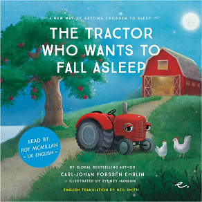 Cover for The Tractor Who Wants to Fall Asleep : A New Way of Getting Children to Sleep (UK male reader)