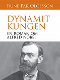 Omslagsbild för Dynamitkungen : en roman om Alfred Nobel
