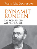 Omslagsbild för Dynamitkungen : en roman om Alfred Nobel