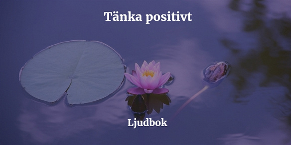 Omslagsbild för Tänk positivt – Positivt tänkande