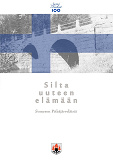 Omslagsbild för Silta uuteen elämään: Pitkäjärveläisten muistelmateos vuosilta 1900 - 2017