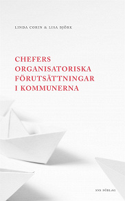 Omslagsbild för Chefers organisatoriska förutsättningar i kommunerna