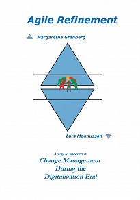 Omslagsbild för Agile Refinement: A way to succeed in Change Management during the Digitalization Era!