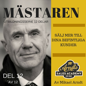 Omslagsbild för Merförsäljning ”Du måste sälja mer till dom som redan köper!”