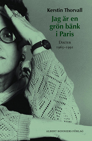 Cover for Jag är en grön bänk i Paris : Dikter 1965-1991