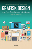 Cover for Grafisk design med Photoshop, Illustrator och InDesign