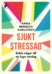 Omslagsbild för Sjukt stressad : enkla vägar till en lugn vardag