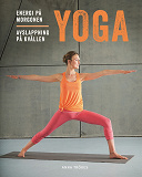 Omslagsbild för Yoga : energi på morgonen, avslappning på kvällen