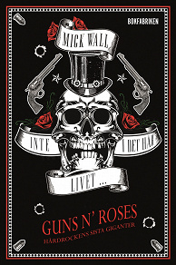 Omslagsbild för Inte i det här livet … Guns N' Roses - Hårdrockens sista giganter Del 1
