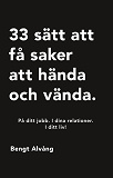 Omslagsbild för 33 sätt att få saker att hända och vända: På ditt jobb. I dina relationer. I ditt liv.