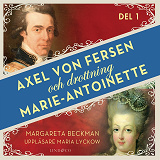 Omslagsbild för Axel von Fersen och drottning Marie-Antoinette - Del 1