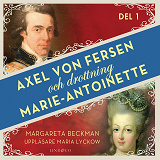 Omslagsbild för Axel von Fersen och drottning Marie-Antoinette - Del 1