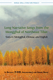 Omslagsbild för Long Narrative Songs  from the Mongghul of Northeast Tibet: Texts in Mongghul, Chinese, and English