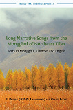 Omslagsbild för Long Narrative Songs  from the Mongghul of Northeast Tibet: Texts in Mongghul, Chinese, and English