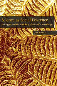Omslagsbild för Science as Social Existence: Heidegger and the Sociology of Scientific Knowledge