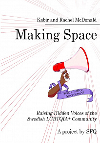 Omslagsbild för Making Space: Raising Hidden Voices of the Swedish LGBTQIA+ Community