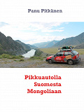 Omslagsbild för Pikkuautolla Suomesta Mongoliaan