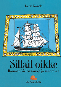 Omslagsbild för Sillail oikke: Rauman kielen sanoja ja sanomisia