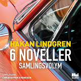 Omslagsbild för Håkan Lindgren 6 noveller samlingsvolym