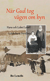 Omslagsbild för När Gud tog vägen om byn: Hans och Lisbet Lenell - i väckelsens frontlinje