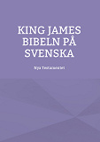 Omslagsbild för King James bibeln på svenska: Nya Testamentet