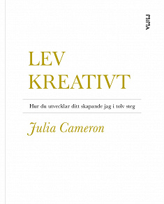 Cover for Lev kreativt: Hur du utvecklar ditt skapande jag i tolv steg