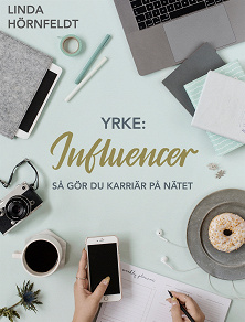 Cover for Yrke: Influencer - så gör du karriär på nätet