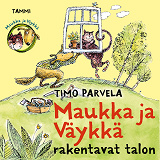 Omslagsbild för Maukka ja Väykkä rakentavat talon