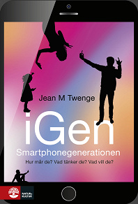 Cover for iGen - Smartphonegenerationen : Hur mår de? Vad tänker de? Vad vill de?