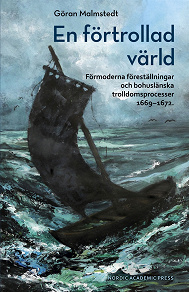 Omslagsbild för En förtrollad värld : Förmoderna föreställningar och bohuslänska trolldomsprocesser 1669–1672