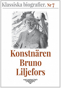 Omslagsbild för Klassiska biografier 7: Konstnären Bruno Liljefors – Återutgivning av text från 1908