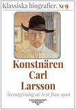 Omslagsbild för Klassiska biografier 9: Konstnären Carl Larsson – Återutgivning av text från 1908