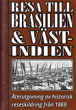 Omslagsbild för En resa till Brasilien och Västindien på 1860-talet – Återutgivning av text från 1869