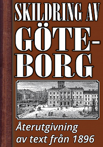 Omslagsbild för Skildring av Göteborg – Återutgivning av text från 1896