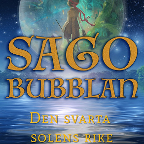 Omslagsbild för Sagobubblan : Den svarta solens rike