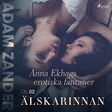 Cover for Älskarinnan – Anna Ekhags erotiska fantasier del 2?