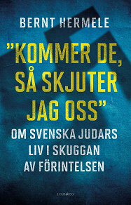 Omslagsbild för ”Kommer de, så skjuter jag oss” : Om svenska judars liv i skuggan av Förintelsen