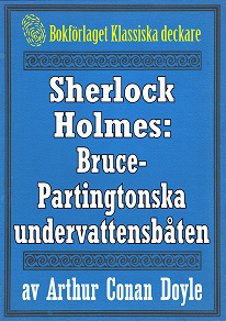 Omslagsbild för Sherlock Holmes: Äventyret med Bruce-Partingtonska undervattensbåten – Återutgivning av text från 1909