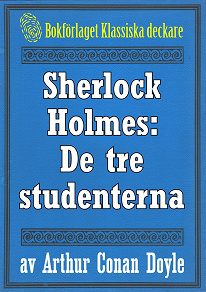 Omslagsbild för Sherlock Holmes: Äventyret med de tre studenterna – Återutgivning av text från 1904