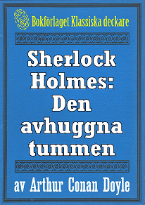 Omslagsbild för Sherlock Holmes: Äventyret med den avhuggna tummen – Återutgivning av text från 1947